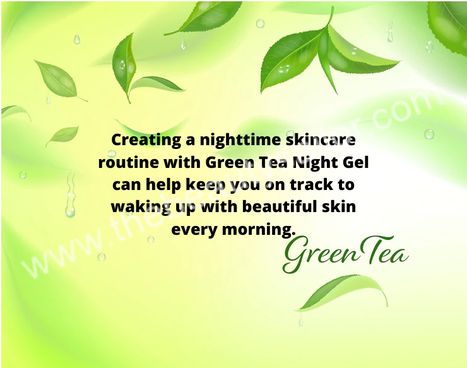 Skincare routine with Green tea night gel